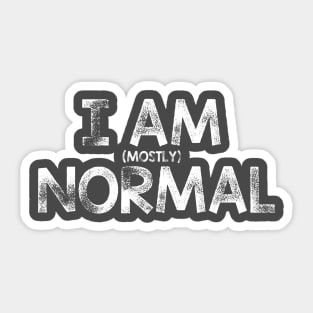 I am (mostly) normal Sticker